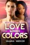 [Love Across Colors 01] • Love Across Colors (Urban BWWM Interracial Romance)